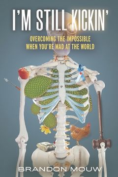 portada I'm Still Kickin': Overcoming the Impossible When You're Mad at the World (en Inglés)
