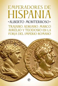 portada Emperadores de Hispania: Trajano, Adriano, Marco Aurelio y Teodosio y la Forja del Imperio Romano (in Spanish)