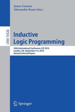portada Inductive Logic Programming: 26th International Conference, Ilp 2016, London, Uk, September 4-6, 2016, Revised Selected Papers (in English)