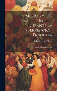 portada Mexico y los Estados Unidos Durante la Intervencion Francesa: Rectificaciones Historicas