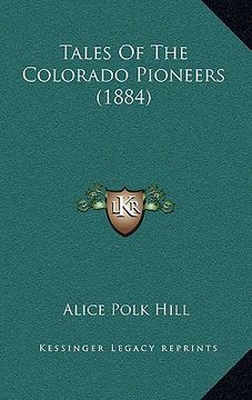 portada tales of the colorado pioneers (1884) (en Inglés)