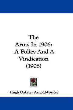portada the army in 1906: a policy and a vindication (1906) (en Inglés)