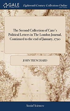 portada The Second Collection of Cato's Political Letters in the London Journal, Continued to the end of January, 1720 (en Inglés)