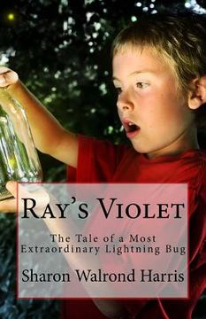 portada Ray's Violet: The Tale of a Most Extraordinary Lightning Bug (en Inglés)