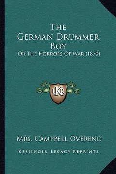 portada the german drummer boy: or the horrors of war (1870) (en Inglés)