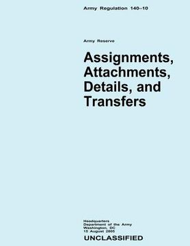 portada Assignments, Attachments, Details, and Transfers (Army Regulation 140-10) (en Inglés)