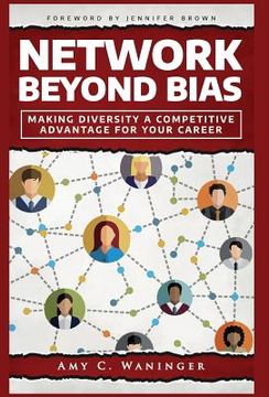 portada Network Beyond Bias: Making Diversity a Competitive Advantage for Your Career