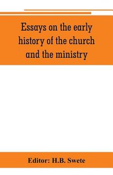portada Essays on the early history of the church and the ministry (in English)