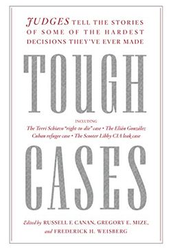 portada Tough Cases: Judges Tell the Stories of Some of the Hardest Decisions Theyave Ever Made (en Inglés)