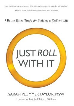 portada Just Roll with It! 7 Battle Tested Truths for Building a Resilient Life