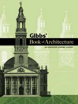 portada Gibbs' Book of Architecture: An Eighteenth-Century Classic (Dover Architecture) (en Inglés)