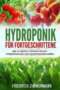 portada Hydroponik für Fortgeschrittene: Der ultimative Leitfaden für den hydroponischen und aquaponischen Garten (en Alemán)