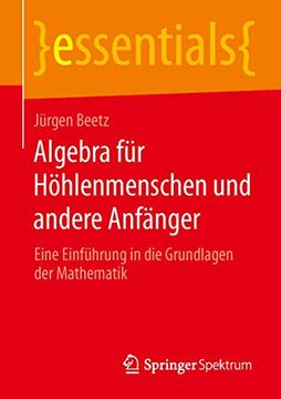 portada Algebra für Höhlenmenschen und Andere Anfänger: Eine Einführung in die Grundlagen der Mathematik (in German)
