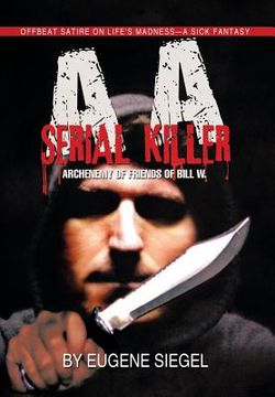portada AA Serial Killer: ARCHENEMY of FRIENDS of BILL W. (in English)