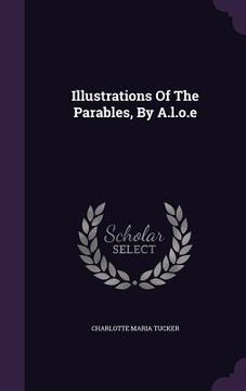 portada Illustrations Of The Parables, By A.l.o.e (en Inglés)