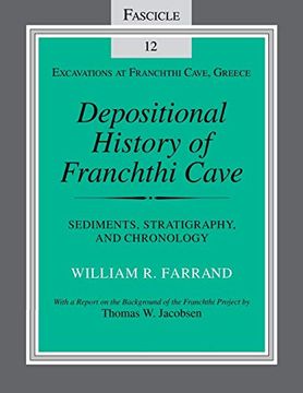 portada Depositional History of Franchthi Cave: Stratigraphy, Sedimentology, and Chronology, Fascicle 12: Sediments, Stratigraphy, and Chronology Fascicle 12 (Excavations at Franchthi Cave, Greece) 