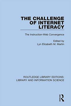 portada The Challenge of Internet Literacy: The Instruction-Web Convergence (Routledge Library Editions: Library and Information Science) (en Inglés)