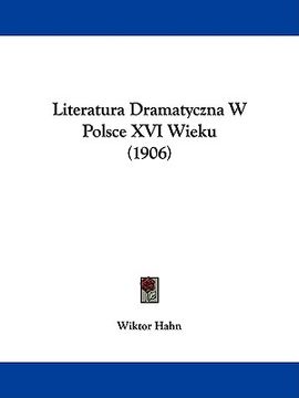 portada literatura dramatyczna w polsce xvi wieku (1906) (en Inglés)