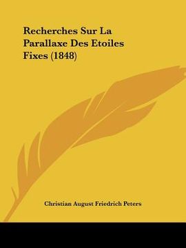 portada Recherches Sur La Parallaxe Des Etoiles Fixes (1848) (en Francés)