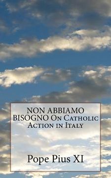 portada NON ABBIAMO BISOGNO On Catholic Action in Italy