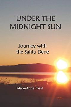 portada Under the Midnight Sun: Journey With the Sahtu Dene (in English)