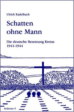 portada Schatten ohne Mann: Die deutsche Besetzung Kretas 1941 - 1945 (in German)