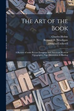 portada The Art of the Book; a Review of Some Recent European and American Work in Typography, Page Decoration & Binding (en Inglés)