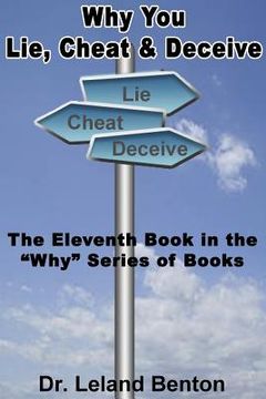 portada Why You Lie, Cheat & Deceive: The Eleventh Book in the "Why" Series of Books (en Inglés)
