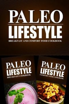 portada Paleo Lifestyle - Breakfast and Comfort Food Cookbook: Modern Caveman CookBook for Grain Free, Low Carb, Sugar Free, Detox Lifestyle (en Inglés)