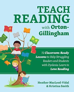 portada Teach Reading With Orton-Gillingham: 70 Classroom-Ready Lessons to Help Struggling Readers and Students With Dyslexia Learn to Love Reading (Books for Teachers) (en Inglés)