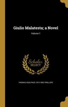portada Giulio Malatesta; a Novel; Volume 1 (en Inglés)
