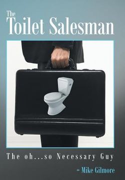 portada The Toilet Salesman: The Oh...So Necessary Guy (en Inglés)