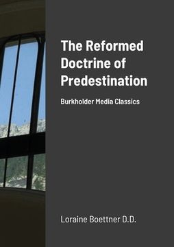 portada The Reformed Doctrine Of Predestination: Burkholder Media Classics (en Inglés)