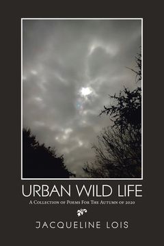 portada Urban Wild Life: A Collection of Poems for the Autumn of 2020