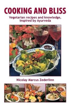 portada Cooking and Bliss: Vegetarian recipes and knowledge, inspired by Ayurveda (en Inglés)