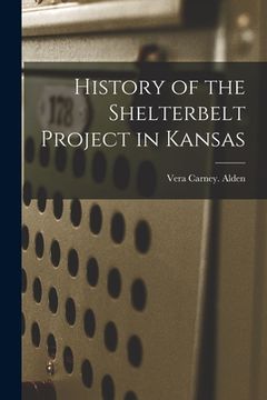 portada History of the Shelterbelt Project in Kansas (en Inglés)