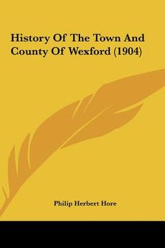 portada history of the town and county of wexford (1904) (en Inglés)