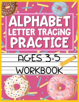 portada Alphabet Letter Tracing Practice Ages 3-5 Workbook: Kids Activity Book to Learn and Write ABC's (in English)