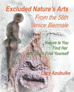 portada Excluded Nature's Arts From The 58th Venice Biennale: Nature is You Find Her And You'll Find Yourself (in English)