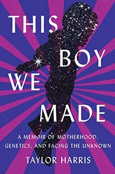 portada This boy we Made: A Memoir of Motherhood, Genetics, and Facing the Unknown (in English)