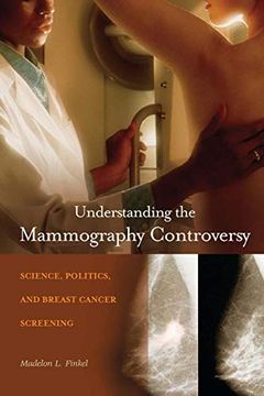 portada Understanding the Mammography Controversy: Science, Politics, and Breast Cancer Screening (en Inglés)