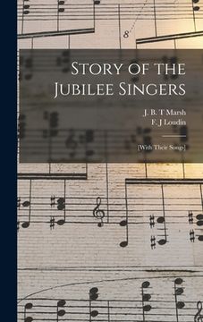 portada Story of the Jubilee Singers: [with Their Songs] (en Inglés)