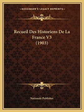 portada Recueil Des Historiens De La France V3 (1903) (en Francés)