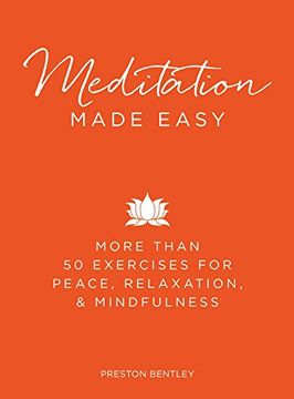 portada Meditation Made Easy: More Than 50 Exercises for Peace, Relaxation, and Mindfulness