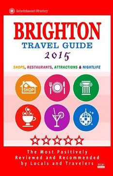 portada Brighton Travel Guide 2015: Shops, Restaurants, Attractions and Nightlife in Brighton, England (City Travel Guide 2015) (en Inglés)