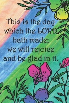 portada This is the day which the LORD hath made; we will rejoice and be glad in it.: Dot Grid Paper
