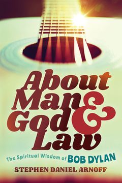 portada About man and god and Law: The Spiritual Wisdom of bob Dylan (in English)