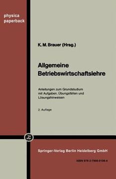 portada allgemeine betriebswirtschaftslehre.: anleitungen zurm grundstudium mit aufgaben, aoebungsfallen und lasungshinweisen. (in German)