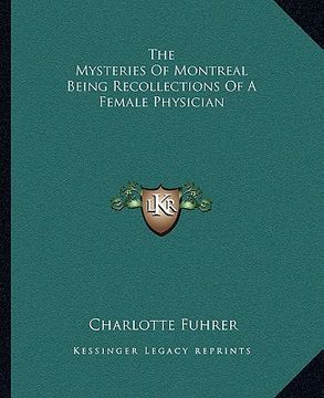 portada the mysteries of montreal being recollections of a female physician (en Inglés)