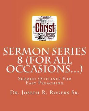 portada Sermon Series 8 (For All Occasions...): Sermon Outlines For Easy Preaching (en Inglés)